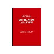 Notes on Mechanism Analysis by Hall, Allen Strickland, Jr., 9780881332704