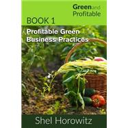 Profitable Green Business Practices by Horowitz, Shel, 9781508922704