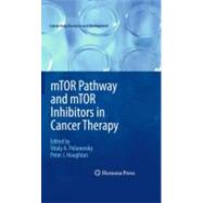Mtor Pathway and Mtor Inhibitors in Cancer Therapy by Polunovsky, Vitaly; Houghton, Peter J., 9781603272704