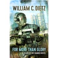 For More Than Glory by William C. Dietz, 9781625672704