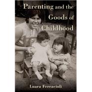 Parenting and the Goods of Childhood by Ferracioli, Luara, 9780197612705