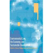 Environmental Law, the Economy and Sustainable Development: The United States, the European Union and the International Community by Edited by Richard L. Revesz , Philippe Sands , Richard B. Stewart, 9780521642705