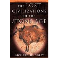 The Lost Civilizations of the Stone Age by Rudgley, Richard, 9780684862705