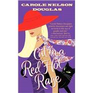 Cat in a Red Hot Rage A Midnight Louie Mystery by Douglas, Carole Nelson, 9780765352705