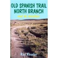 Old Spanish Trail North Branch and Its Travelers by Kessler, Ronald, 9780865342705