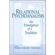 Relational Psychoanalysis, Volume 1: The Emergence of a Tradition by Mitchell; Stephen A., 9780881632705