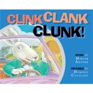 Clink, Clank, Clunk by Aroner, Miriam; Catalano, Dominic, 9781590782705