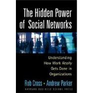 The Hidden Power of Social Networks by Cross, Robert L., 9781591392705