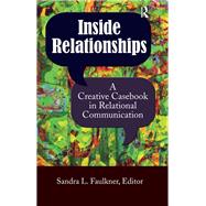 Inside Relationships: A Creative Casebook in Relational Communication by Faulkner,Sandra L, 9781611322705