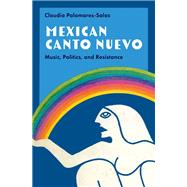 Mexican Canto Nuevo Music, Politics, and Resistance by Palomares-Salas, Claudio, 9780197772706