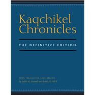 Kaqchikel Chronicles by Maxwell, Judith M.; Hill, Robert M., II, 9780292712706
