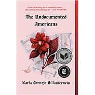 The Undocumented Americans by Cornejo Villavicencio, Karla, 9780399592706