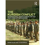 The Kurdish Conflict: International Humanitarian Law and Post-Conflict Mechanisms by Yildiz; Kerim, 9780415562706