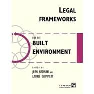 Legal Frameworks for the Built Environment by Badman,Jean, 9780419212706