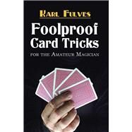 Foolproof Card Tricks for the Amateur Magician by Fulves, Karl, 9780486472706