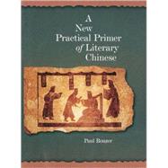 A New Practical Primer of Literary Chinese by Rouzer, Paul, 9780674022706