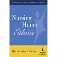 Nursing Home Ethics by Powers, Bethel Ann, 9780826102706