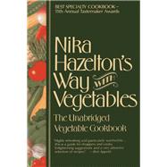 Nika Hazelton's Way with Vegetables The Unabridged Vegetable Cookbook by Hazelton, Nika, 9781590772706