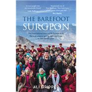 The Barefoot Surgeon The Inspirational Story of Dr Sanduk Ruit, the Eye Surgeon Giving Sight and Hope to the World's Poor by Gripper, Ali, 9781760292706