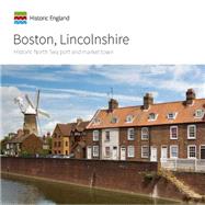 Boston, Lincolnshire Historic North Sea Port and Market Town by Minnis, John; Carmichael, Katie; Fletcher, Clive, 9781848022706