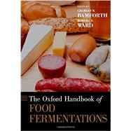 The Oxford Handbook of Food Fermentations by Bamforth, Charles W.; Ward, Robert E., 9780199742707