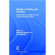 Gender in Policy and Practice: Perspectives on Single Sex and Coeducational Schooling by Datnow,Amanda;Datnow,Amanda, 9780415932707