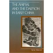 The Animal and the Daemon in Early China by Sterckx, Roel, 9780791452707