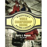 The Definitive History of World Championship Boxing by Hugman, Barry J.; Willis, Sean, 9781540642707