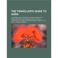 The Traveller's Guide to Agra by Mukerji, Satya Chandra, 9780217612708