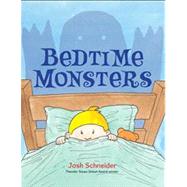 Bedtime Monsters by Schneider, Josh, 9780544002708