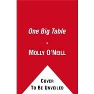 One Big Table One Big Table by O'Neill, Molly, 9780743232708