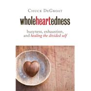 Wholeheartedness by Degroat, Chuck, 9780802872708