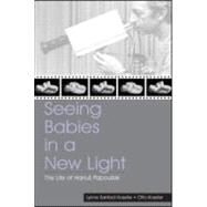 Seeing Babies in a New Light : The Life of Hanus Papousek by Koester, Lynne Sanford; Koester, Otto, 9780805842708