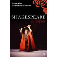 Shakespeare in Japan by Kishi, Tetsuo; Bradshaw, Graham, 9780826492708