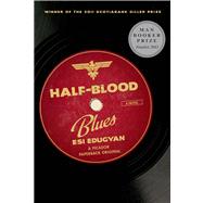 Half-Blood Blues A Novel by Edugyan, Esi, 9781250012708