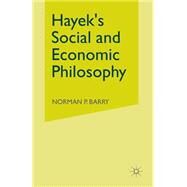 Hayek's Social and Economic Philosophy by Barry, Norman P., 9781349042708