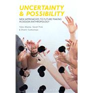 Uncertainty and Possibility by Akama, Yoko; Pink, Sarah; Sumartojo, Shanti, 9781350002708