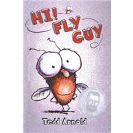 Hi! Fly Guy by Arnold, Tedd, 9781417732708
