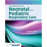 Foundations in Neonatal and Pediatric Respiratory Care by Volsko, Teresa A.; Barnhart, Sherry, 9781449652708