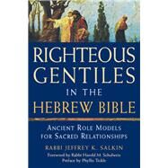 Righteous Gentiles in the Hebrew Bible by Salkin, Jeffrey K., Rabbi; Tickle, Phyllis; Schulweis, Harold M., Rabbi, 9781683362708