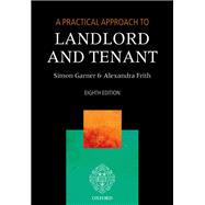 A Practical Approach to Landlord and Tenant by Garner, Simon; Frith, Alexandra, 9780198802709