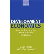 Development Economics From the Poverty to the Wealth of Nations by Hayami, Yujiro; Godo, Yoshihisa, 9780199272709