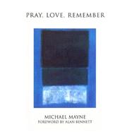 Pray, Love, Remember by Mayne, Michael, 9780232522709