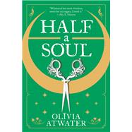 Half a Soul by Atwater, Olivia, 9780316462709