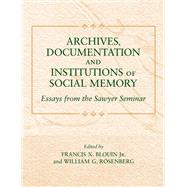 Archives, Documentation, and Institutions of Social Memory by Blouin, Francis X., Jr., 9780472032709