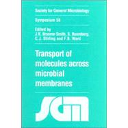 Transport of Molecules Across Microbial Membranes by Edited by J. K. Broome-Smith , S. Baumberg , C. J. Stirling , F. B. Ward, 9780521772709