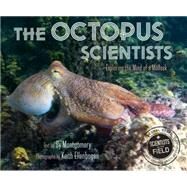 The Octopus Scientists by Montgomery, Sy; Ellenbogen, Keith, 9780544232709
