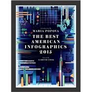 The Best American Infographics 2015 by Houghton Mifflin Harcourt Publishing Company; Popova, Maria, 9780544542709