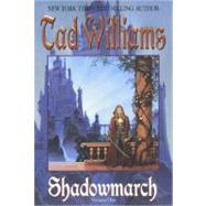Shadowmarch Shadowmarch: Volume I by Williams, Tad, 9780756402709