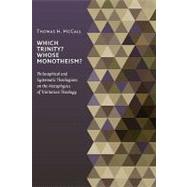 Which Trinity? Whose Monotheism? by McCall, Thomas H., 9780802862709